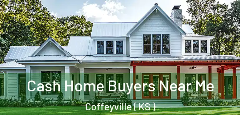  Cash Home Buyers Near Me Coffeyville ( KS )