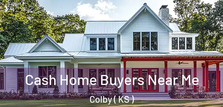  Cash Home Buyers Near Me Colby ( KS )