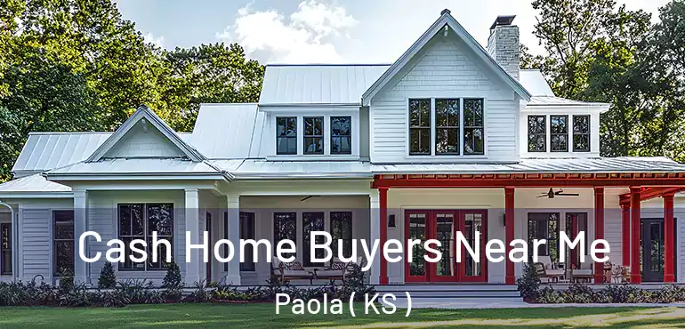  Cash Home Buyers Near Me Paola ( KS )