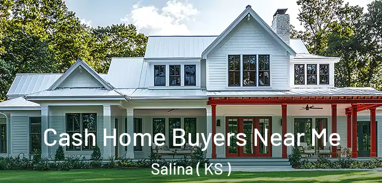  Cash Home Buyers Near Me Salina ( KS )
