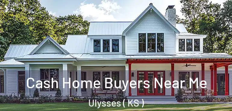  Cash Home Buyers Near Me Ulysses ( KS )
