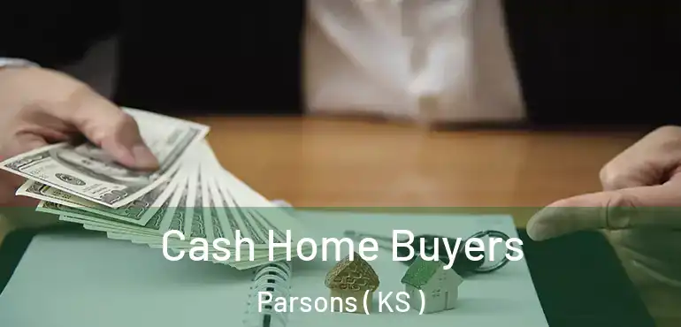  Cash Home Buyers Parsons ( KS )
