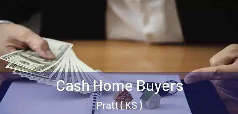  Cash Home Buyers Pratt ( KS )