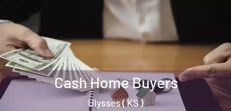  Cash Home Buyers Ulysses ( KS )