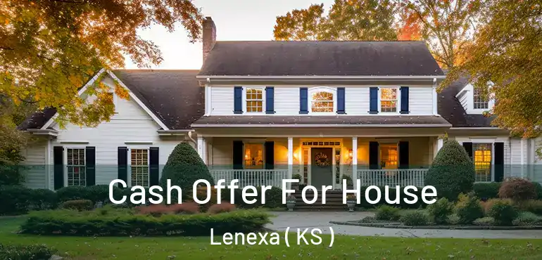  Cash Offer For House Lenexa ( KS )
