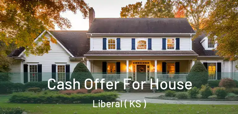 Cash Offer For House Liberal ( KS )