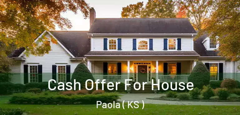  Cash Offer For House Paola ( KS )
