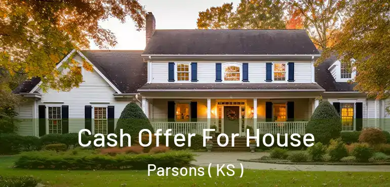  Cash Offer For House Parsons ( KS )