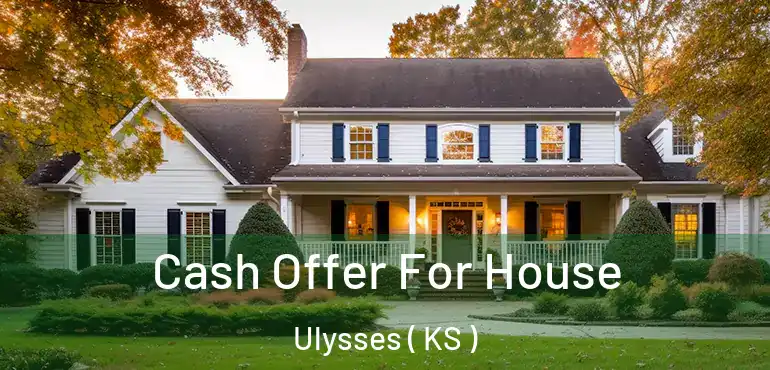  Cash Offer For House Ulysses ( KS )