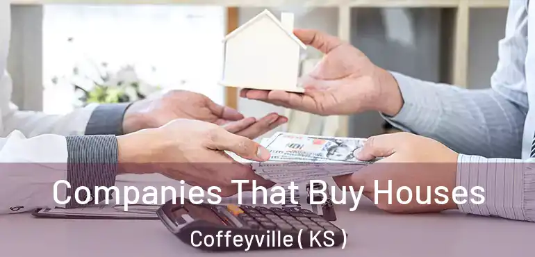  Companies That Buy Houses Coffeyville ( KS )