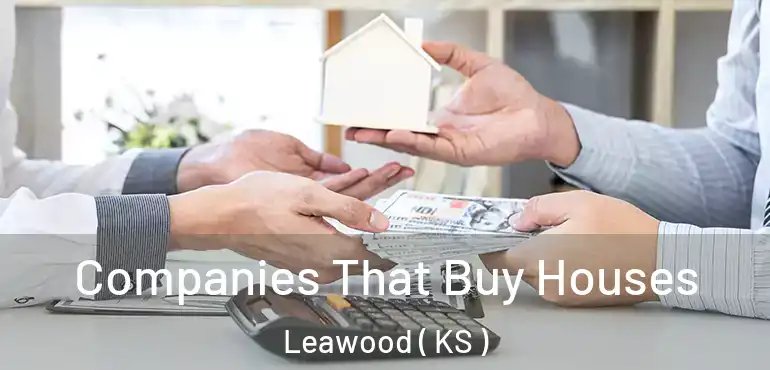  Companies That Buy Houses Leawood ( KS )