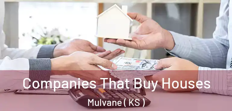  Companies That Buy Houses Mulvane ( KS )