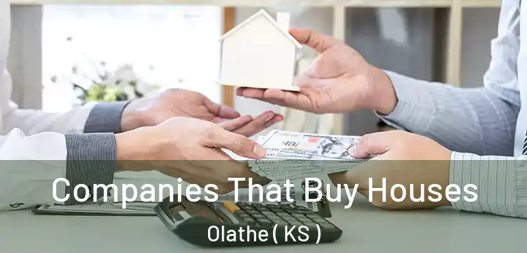  Companies That Buy Houses Olathe ( KS )