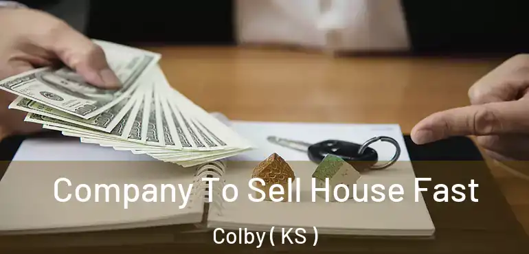  Company To Sell House Fast Colby ( KS )