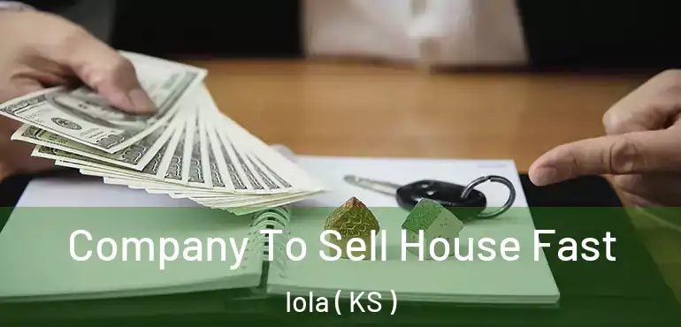  Company To Sell House Fast Iola ( KS )