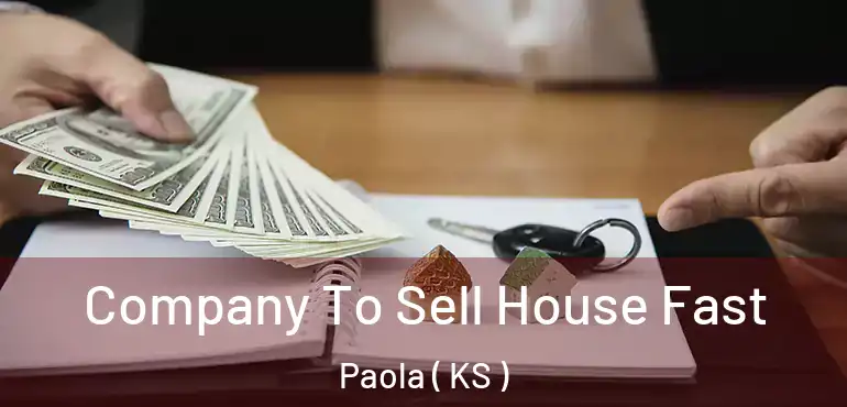  Company To Sell House Fast Paola ( KS )