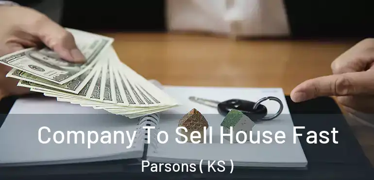  Company To Sell House Fast Parsons ( KS )