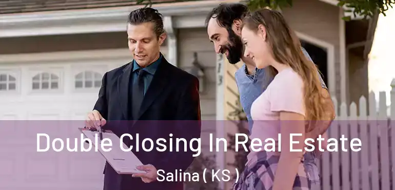  Double Closing In Real Estate Salina ( KS )