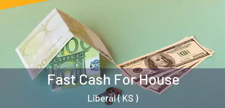  Fast Cash For House Liberal ( KS )