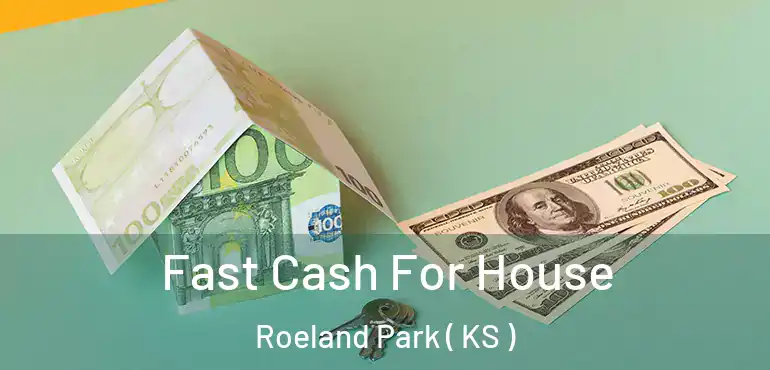  Fast Cash For House Roeland Park ( KS )