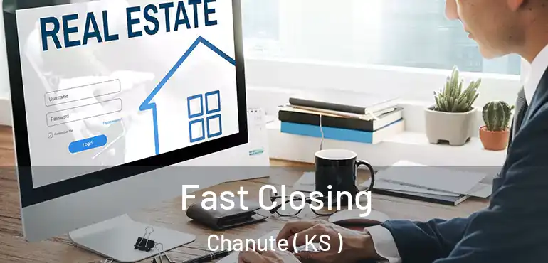 Fast Closing Chanute ( KS )