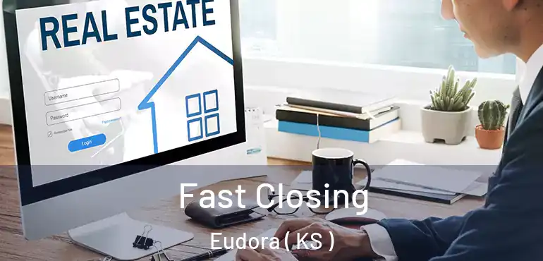  Fast Closing Eudora ( KS )