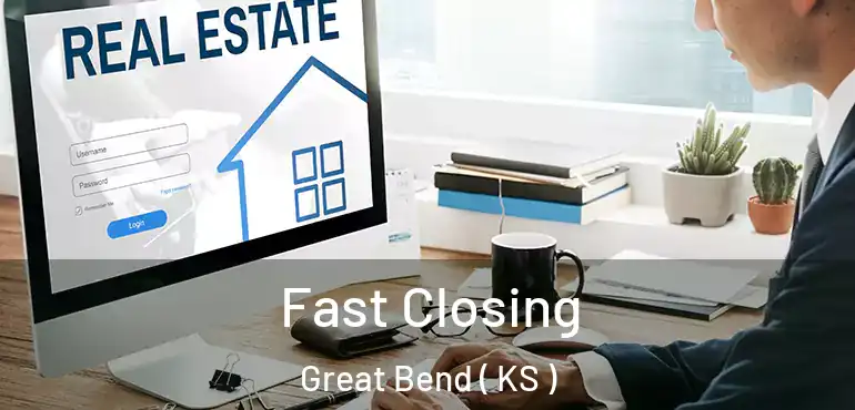  Fast Closing Great Bend ( KS )