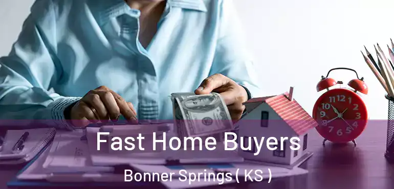  Fast Home Buyers Bonner Springs ( KS )