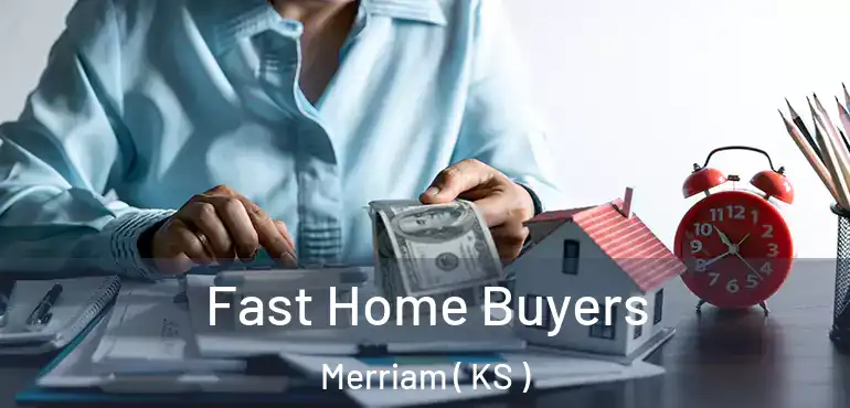  Fast Home Buyers Merriam ( KS )