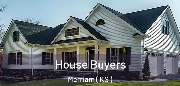  House Buyers Merriam ( KS )