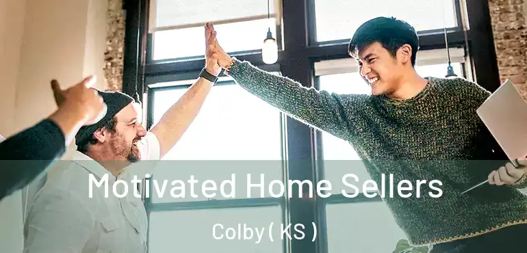  Motivated Home Sellers Colby ( KS )