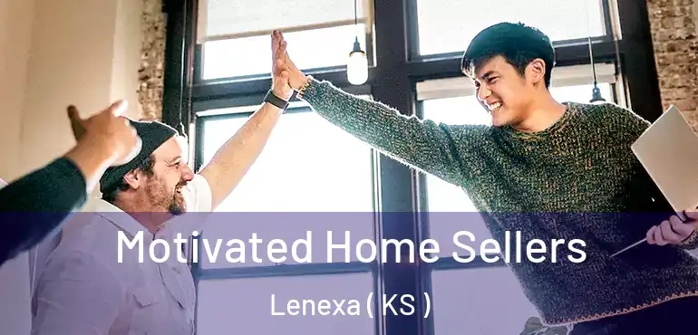  Motivated Home Sellers Lenexa ( KS )