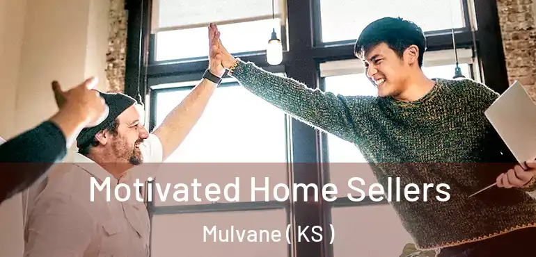  Motivated Home Sellers Mulvane ( KS )