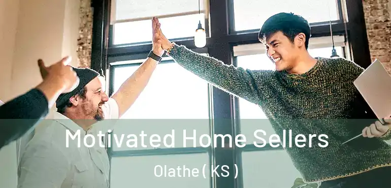  Motivated Home Sellers Olathe ( KS )