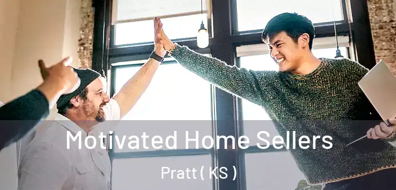  Motivated Home Sellers Pratt ( KS )