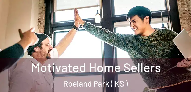  Motivated Home Sellers Roeland Park ( KS )