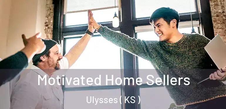  Motivated Home Sellers Ulysses ( KS )