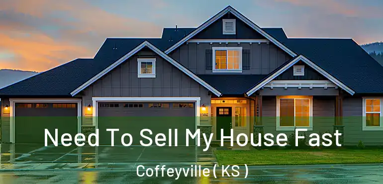  Need To Sell My House Fast Coffeyville ( KS )
