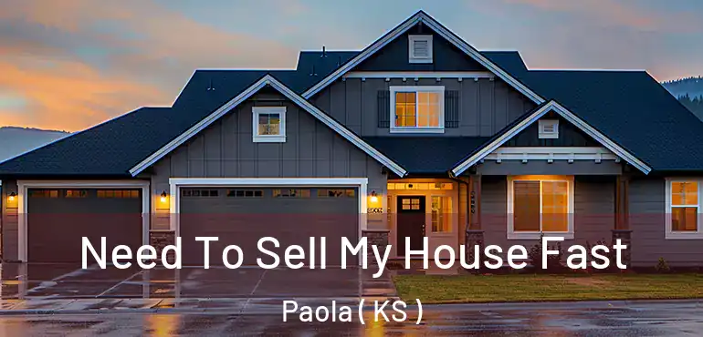  Need To Sell My House Fast Paola ( KS )