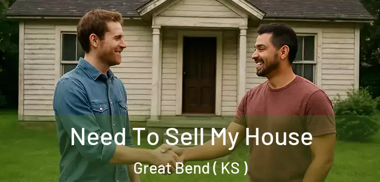  Need To Sell My House Great Bend ( KS )