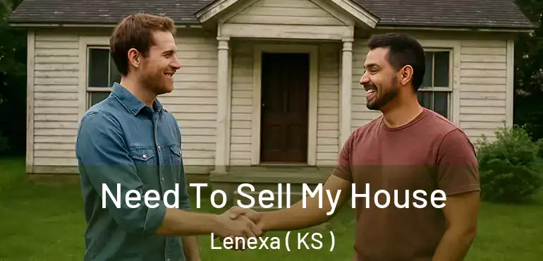  Need To Sell My House Lenexa ( KS )