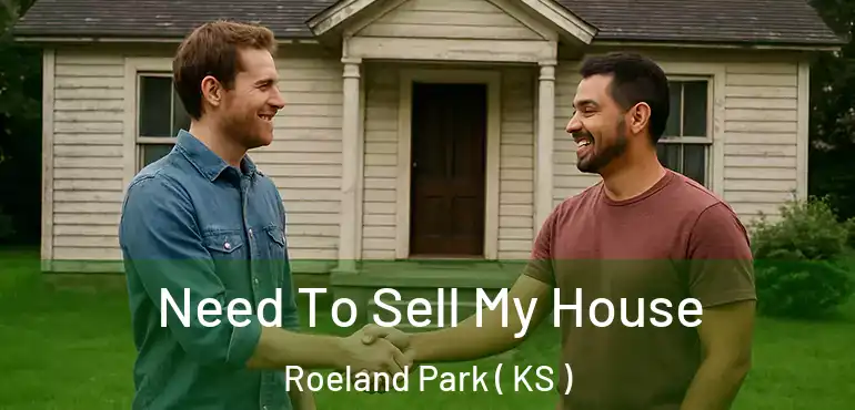  Need To Sell My House Roeland Park ( KS )