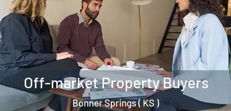  Off-market Property Buyers Bonner Springs ( KS )