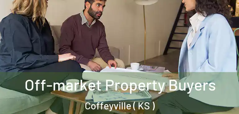  Off-market Property Buyers Coffeyville ( KS )