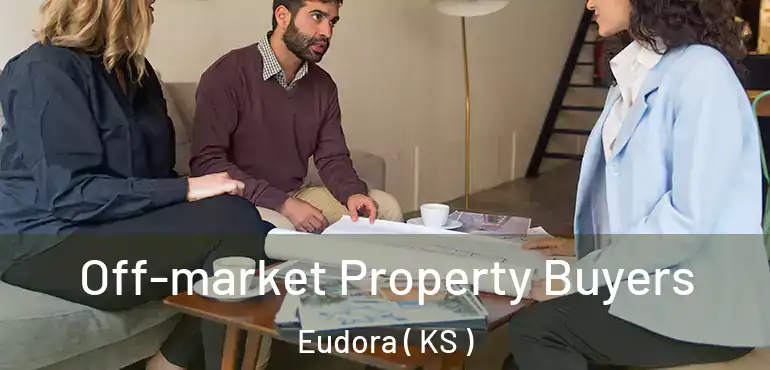  Off-market Property Buyers Eudora ( KS )