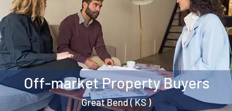  Off-market Property Buyers Great Bend ( KS )