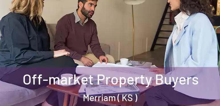  Off-market Property Buyers Merriam ( KS )