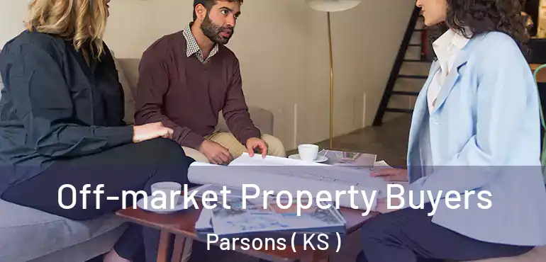  Off-market Property Buyers Parsons ( KS )
