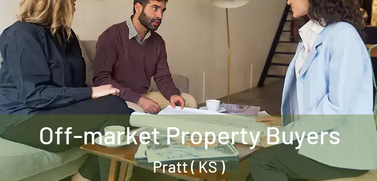  Off-market Property Buyers Pratt ( KS )