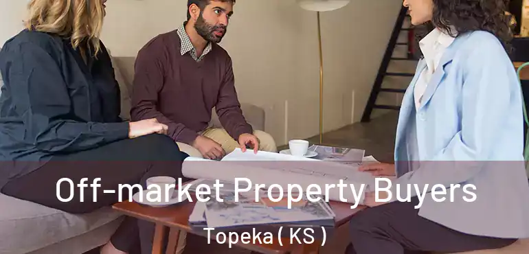  Off-market Property Buyers Topeka ( KS )